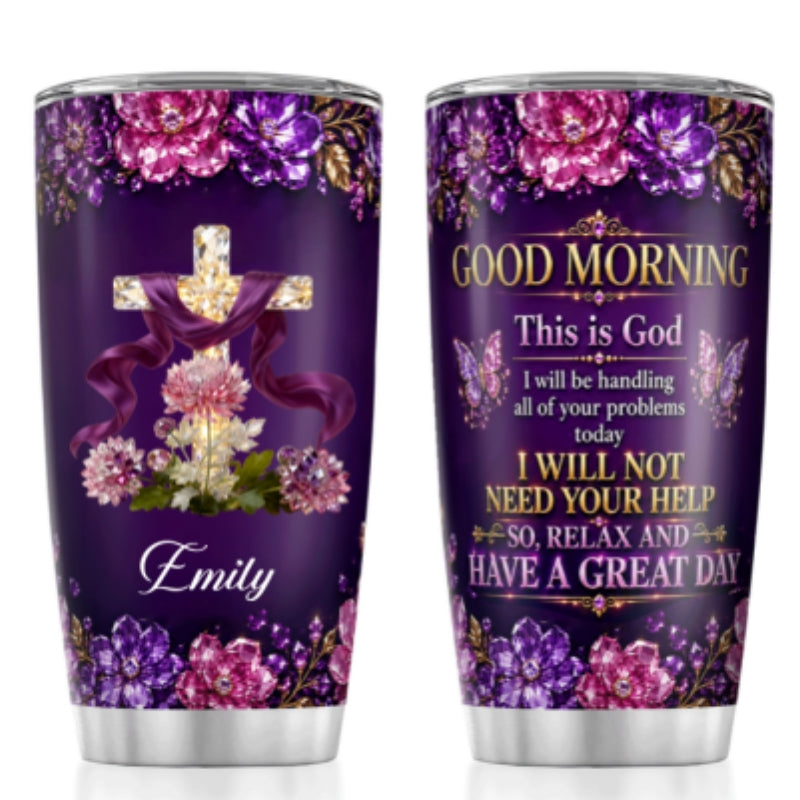 Good Morning This Is God, Gift For Women | Personalized Stainless Steel Tumbler