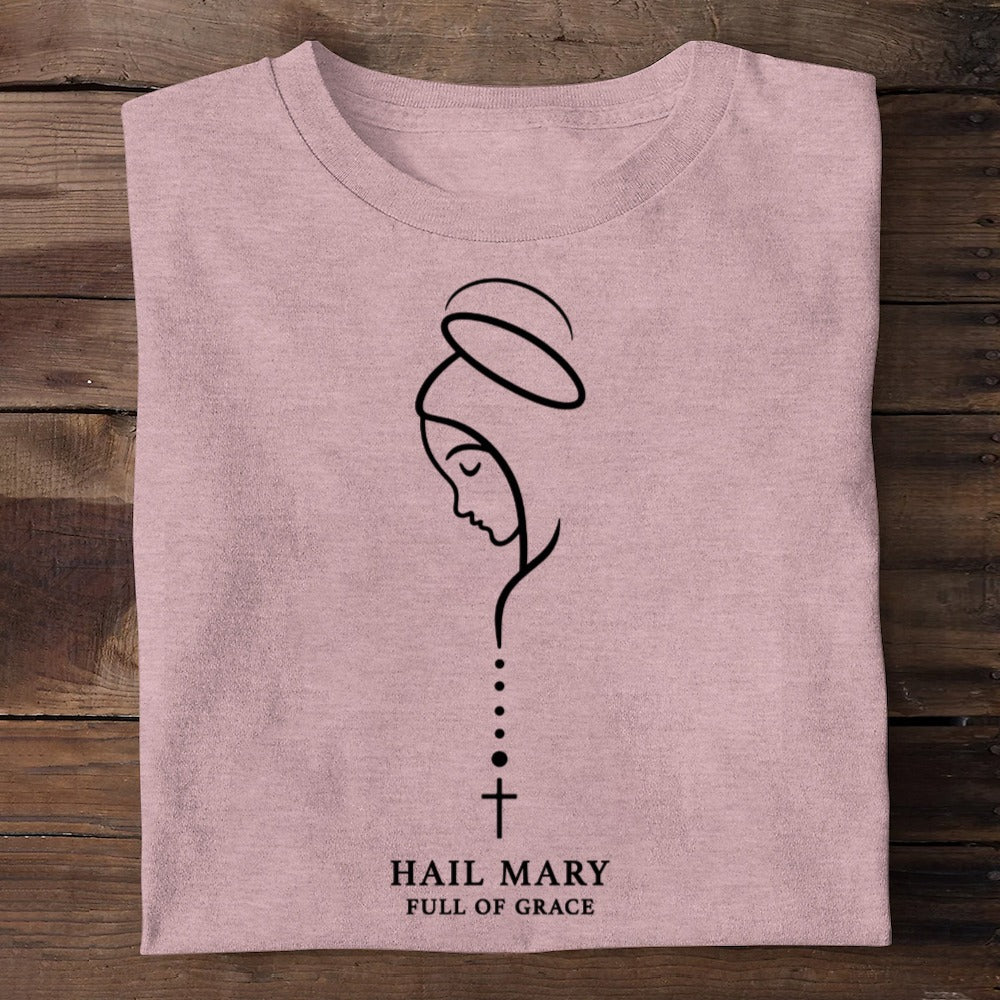 Hail Mary Full Of Grace, Gift For Loved One | 2D Unisex T-shirt