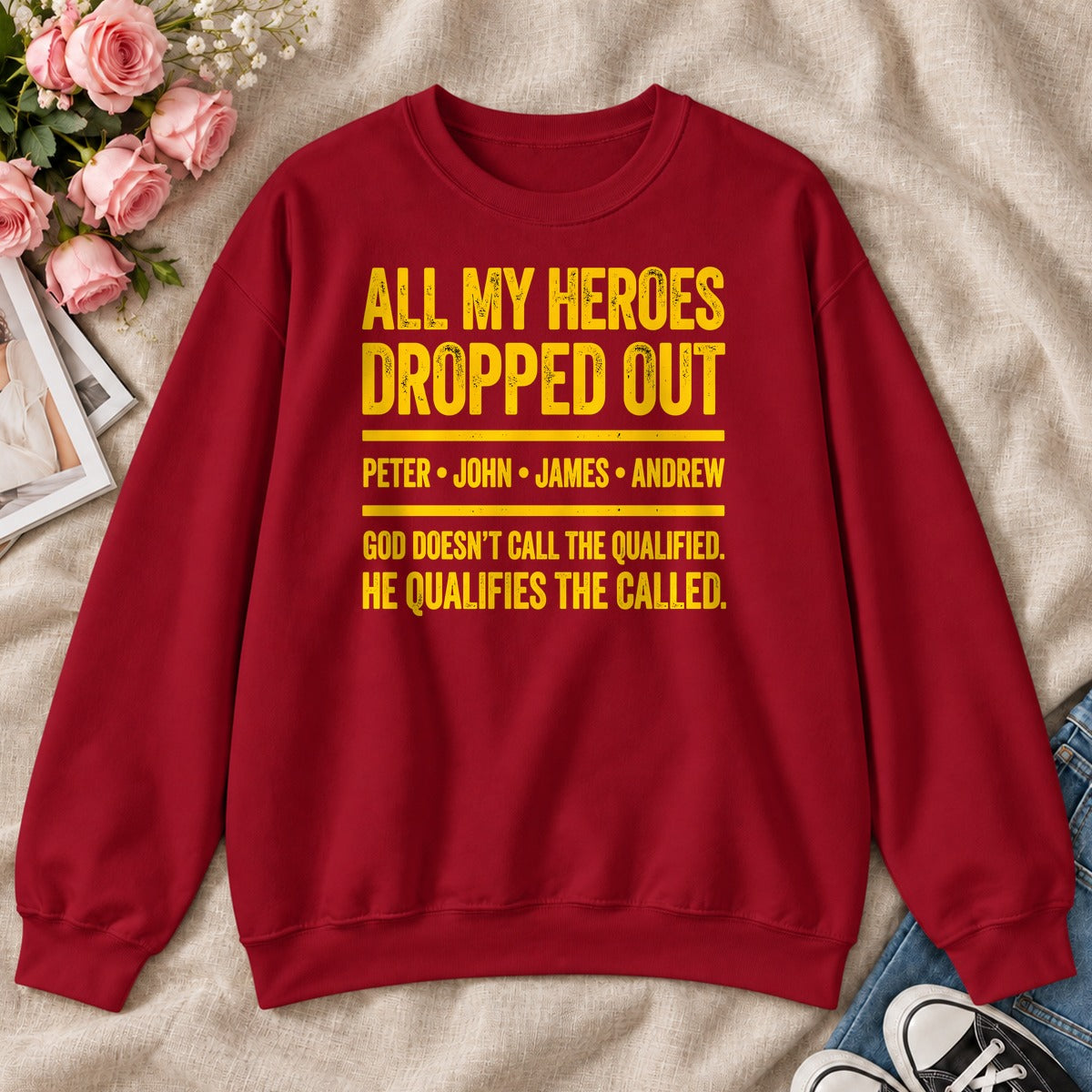 All My Heroes Dropped Out God Doesn't Call The Qualified, Gift For Christian Entrepreneurs - 2D Unisex Sweatshirt