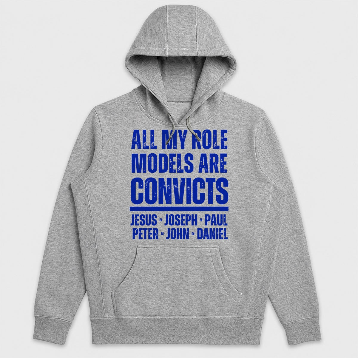 All My Role Models Are Convicts Jesus Joseph Paul Peter John Daniel, Gift For Prison Ministry Volunteers - 2D Unisex Hoodie