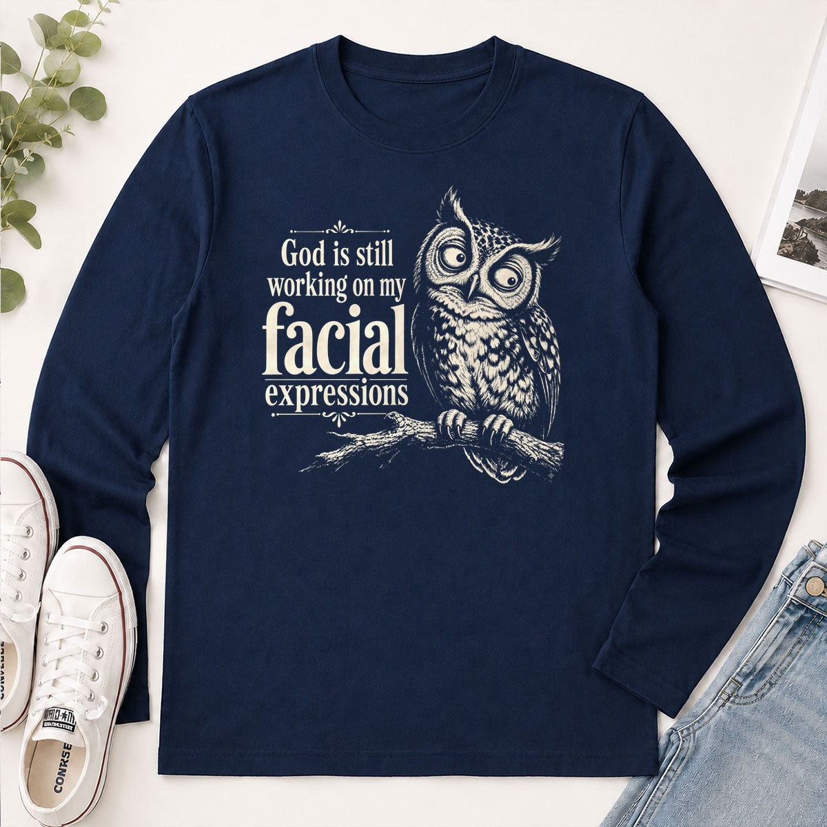 God Is Still Working On My Facial Expression, Gift For Christian Owl Lovers - 2D Unisex Long Sleeve