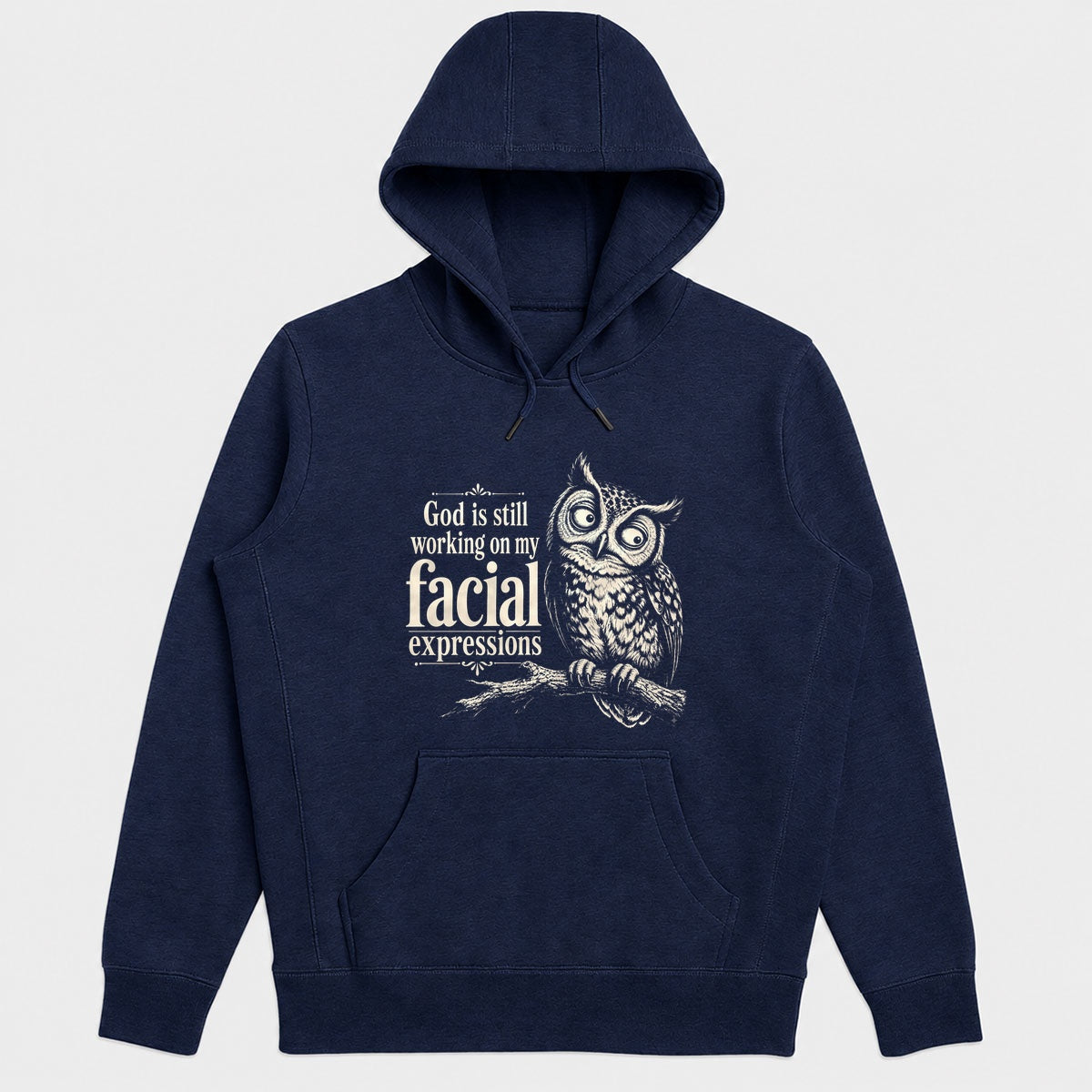 God Is Still Working On My Facial Expressions, Gift For Christian Owl Lovers - 2D Unisex Hoodie