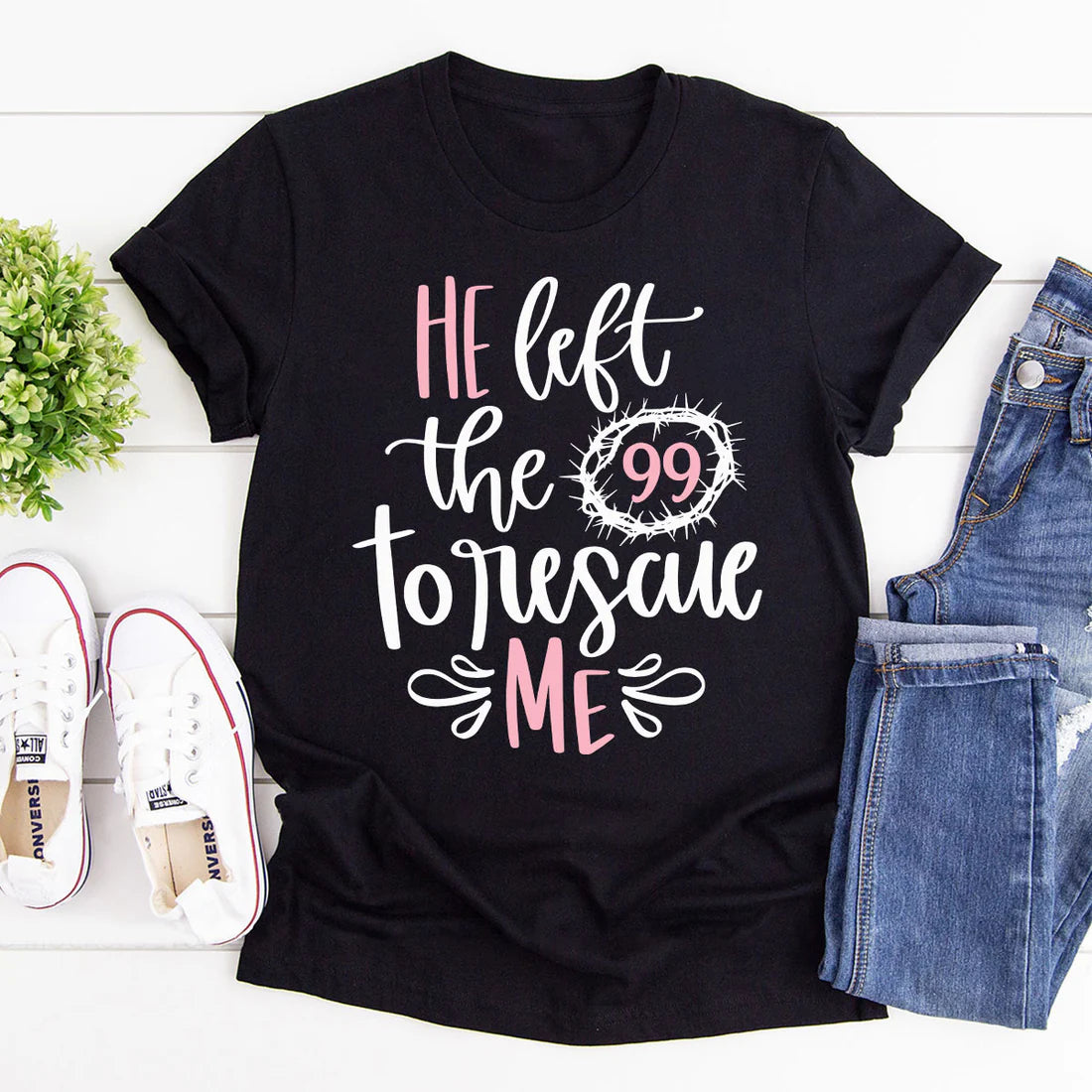He Left The 99 To Rescue Me | 2D Unisex T-shirt