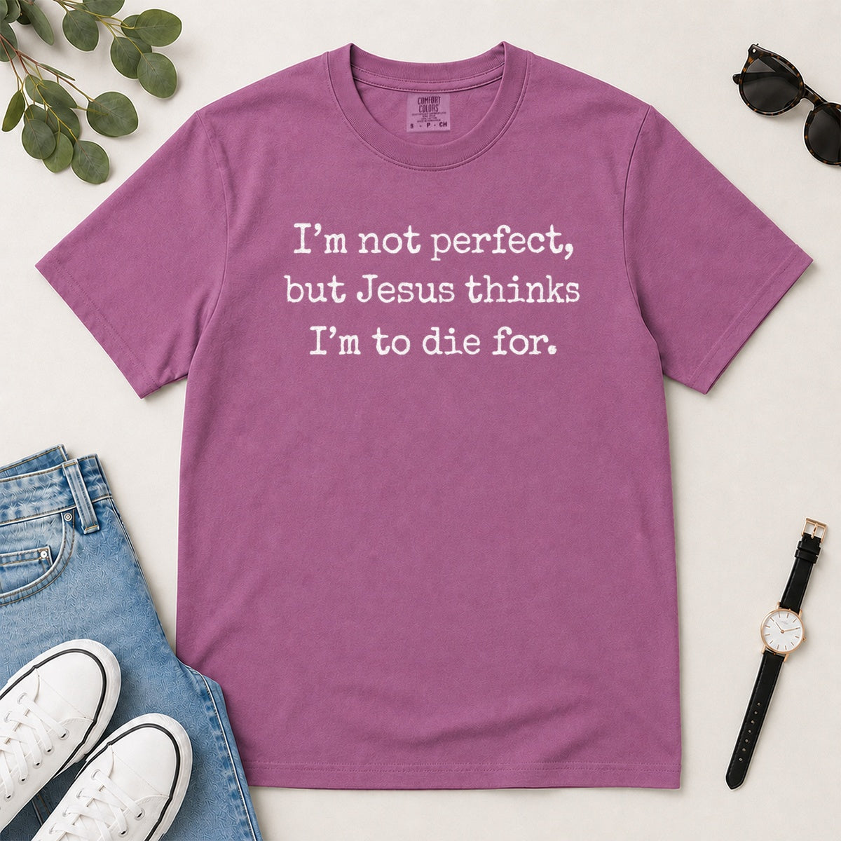 I'm Not Perfect But Jesus Thinks I'm To Die For, Gift For Christian Teens - 2D Unisex Garment-dyed T-shirt