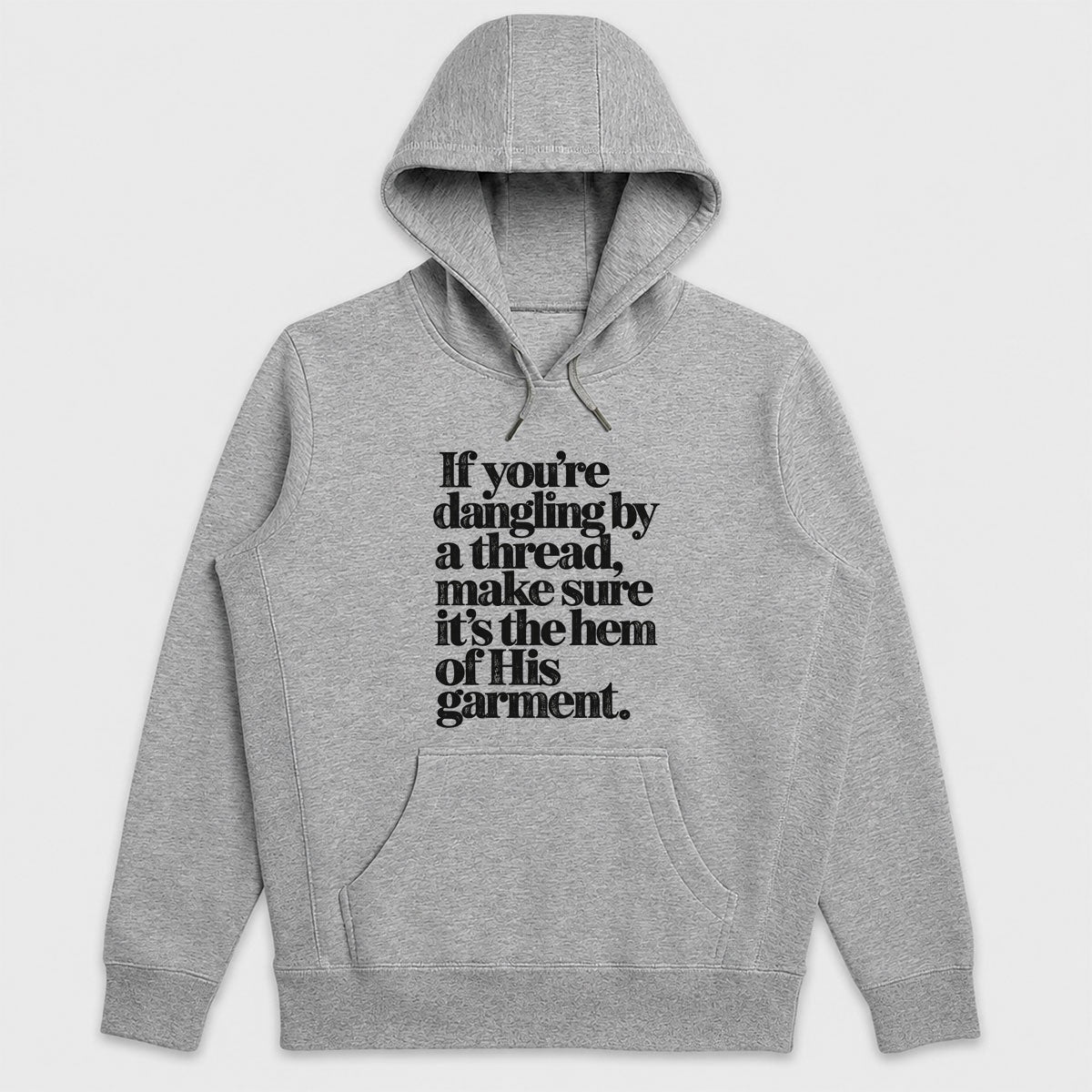 If You're Dangling By A Thread Make Sure It's The Hem Of His Garment, Gift For Christian Women - 2D Unisex Hoodie