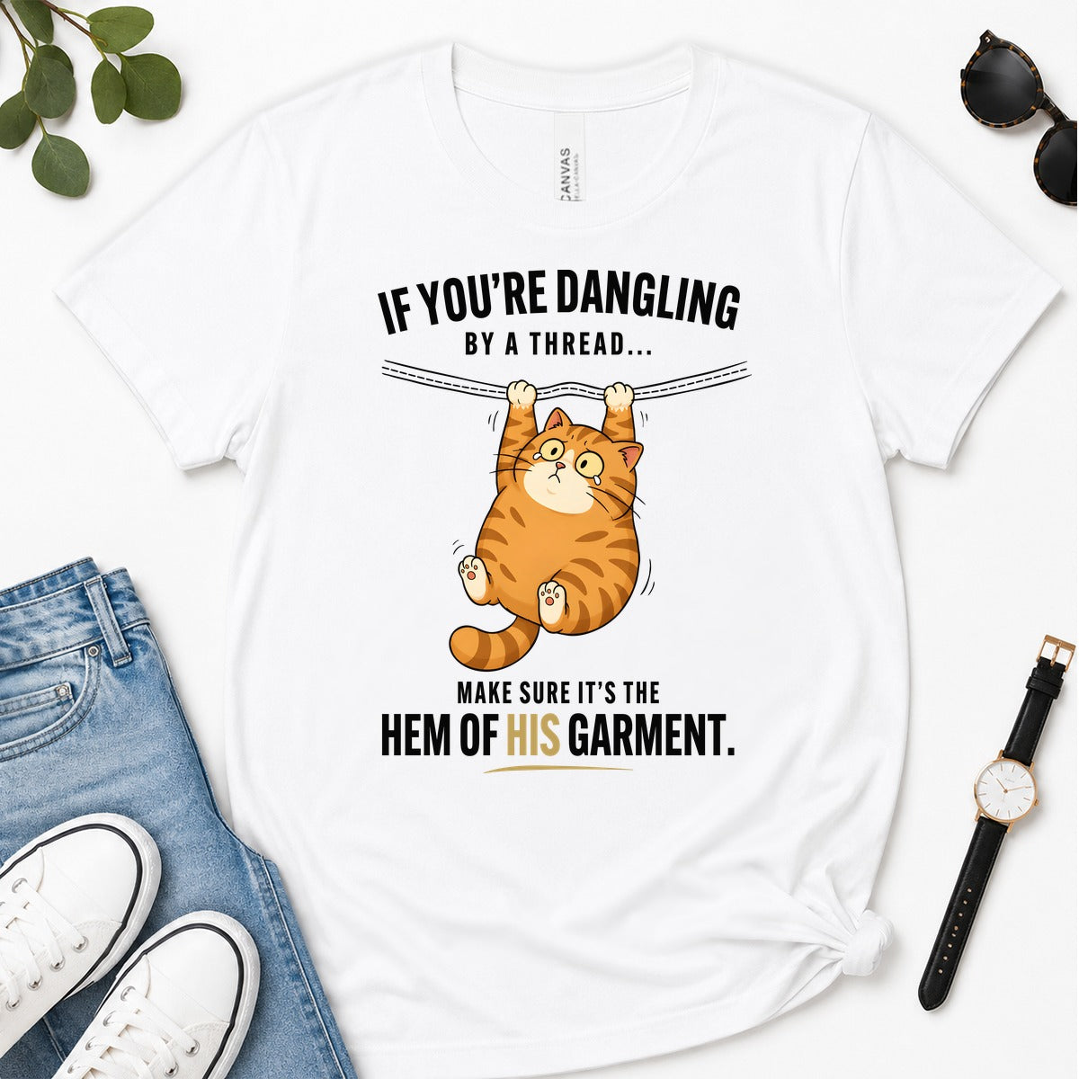 If You're Dangling By A Thread Make Sure It's The Hem Of His Garment, Matthew 9:20-22, Gift For Christian Cat Lovers | 2D Unisex Premium T-shirt