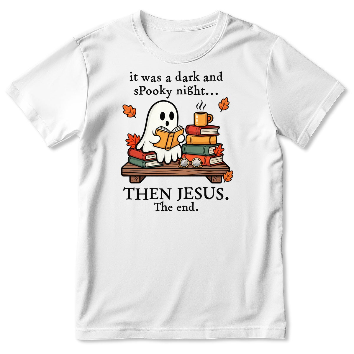 It Was A Dark And Spooky Night Then Jesus The End Ghost Reading Books, Gift For Christian Book Lovers - 2D Unisex T-shirt