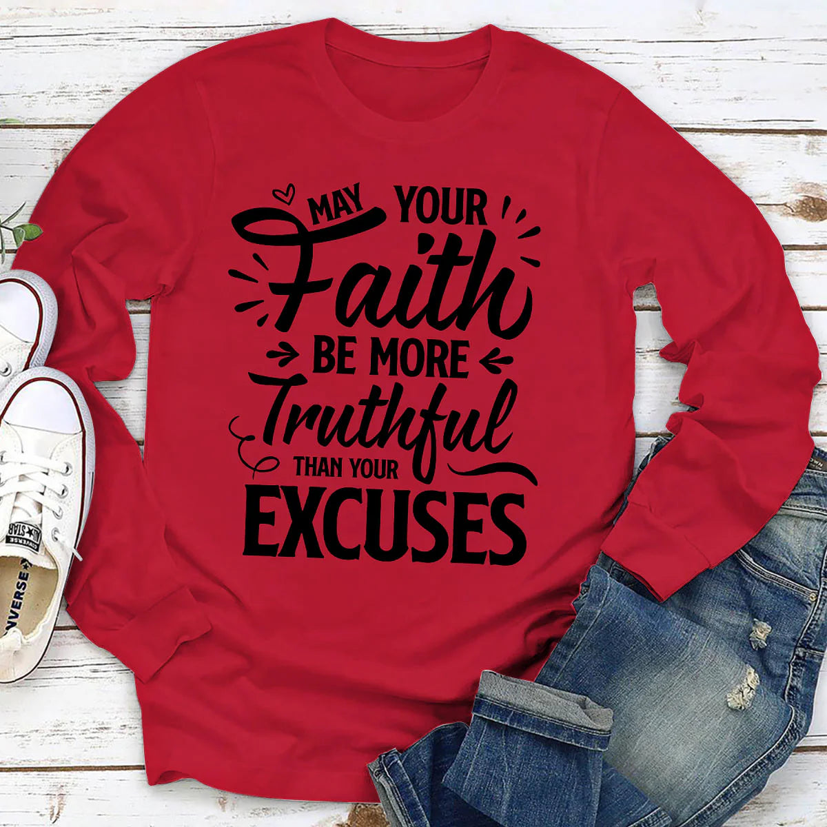 May Your Faith Be More Truthful Than Your Excuses | 2D Unisex Long Sleeve