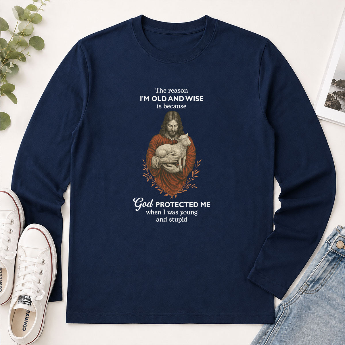 The Reason I'm Old And Wise Is Because God Protected Me When I Was Young And Stupid - Funny Christian Gift - 2D Unisex Long Sleeve