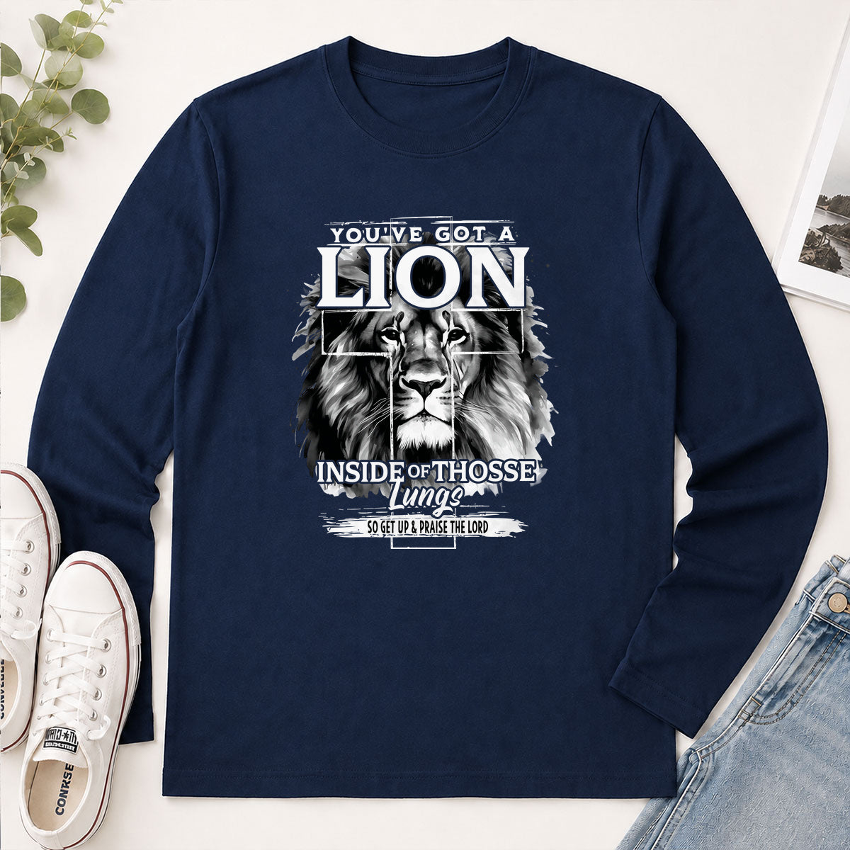 You've Got A Lion Inside Of Those Lungs So Get Up & Praise The Lord - Gift For Men - 2D Unisex Long Sleeve
