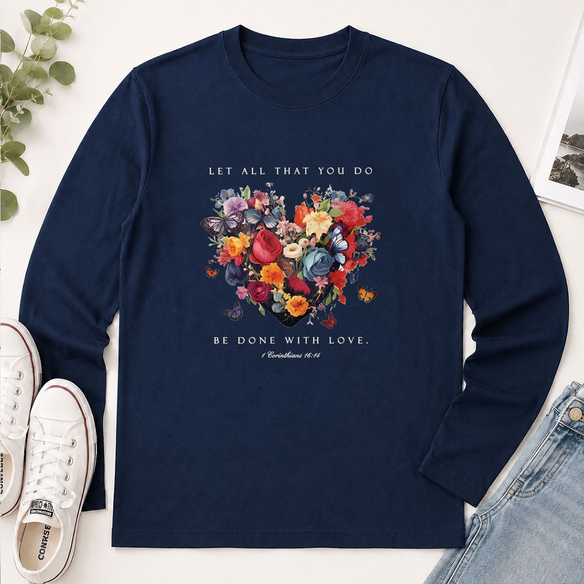 Let All That You Do Be Done With Love 1 Corinthians 16.14 - Gift For Women - 2D Unisex Long Sleeve