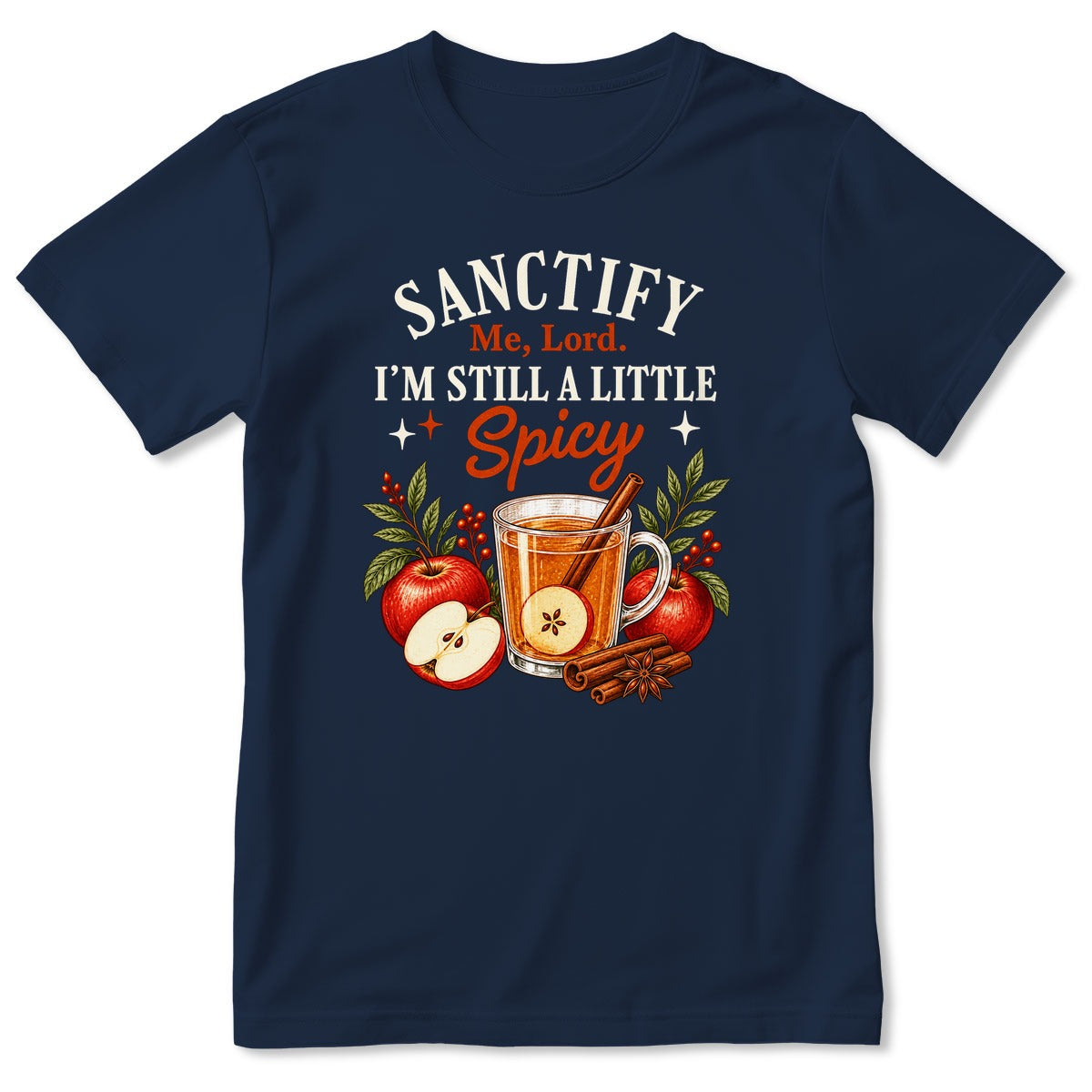 Sanctify Me Lord I'm Still A Little Spicy, Gift For Christian Women - 2D Unisex T-shirt