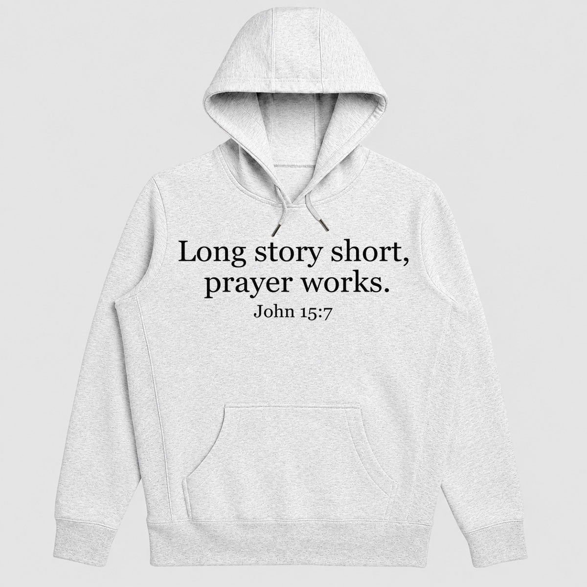 Long Story Short, Prayer Works John 15-7, Christian Gift - 2D Unisex Hoodie