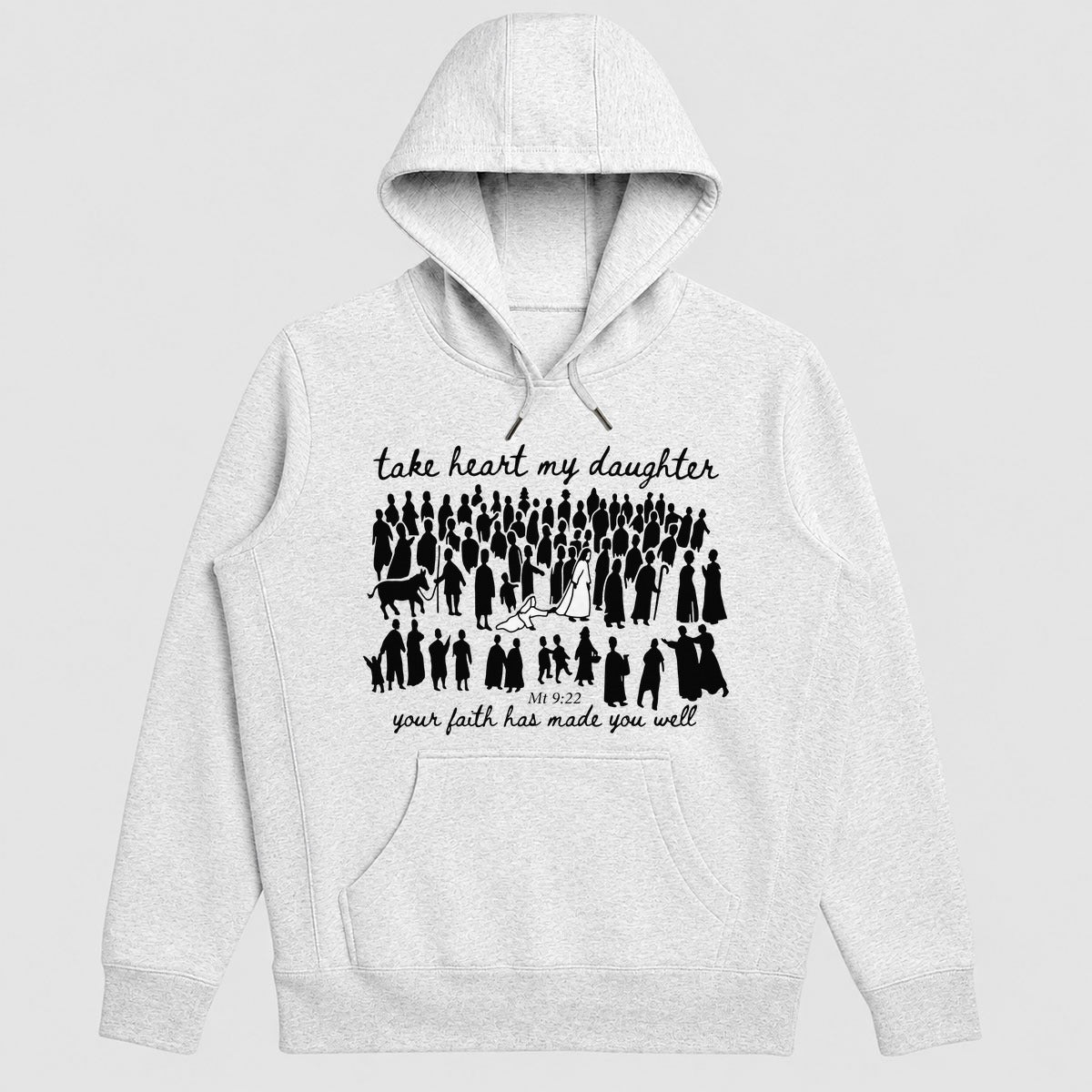 Take Heart My Daughter Your Faith Has Made You Well, Matthew 9:22, Christian Gift - 2D Unisex Hoodie