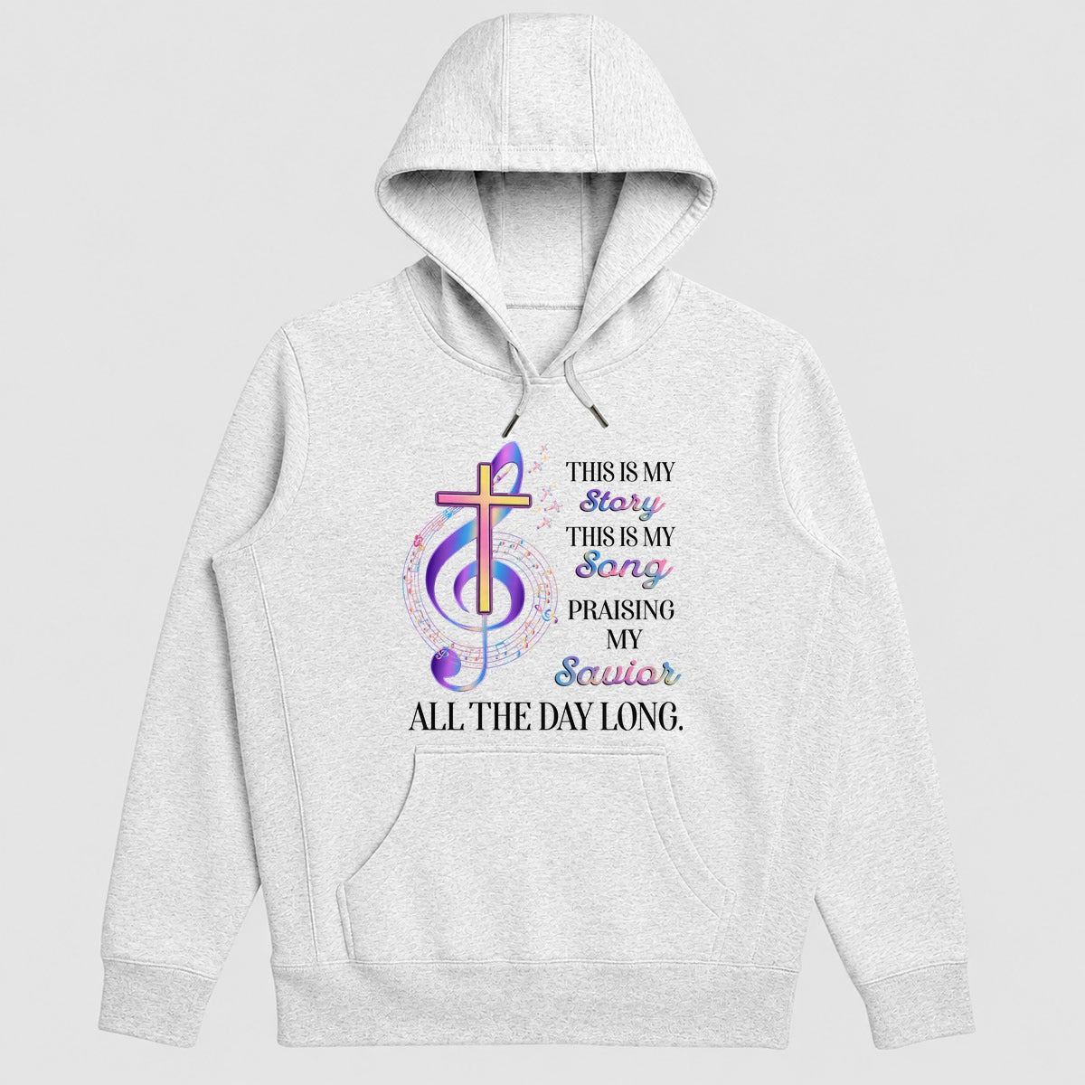 This Is My Story This Is My Song Praising My Savior All The Day Long, Christian Gift - 2D Unisex Hoodie