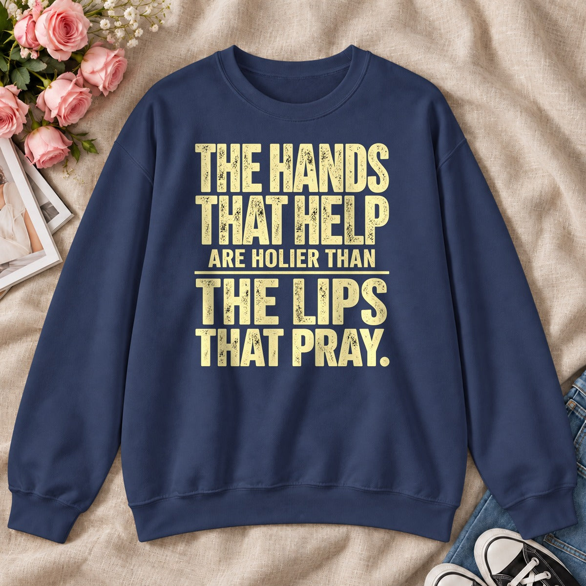 The Hands That Help Are Holier Than The Lips That Pray, Gift For Christian Volunteers - 2D Unisex Sweatshirt