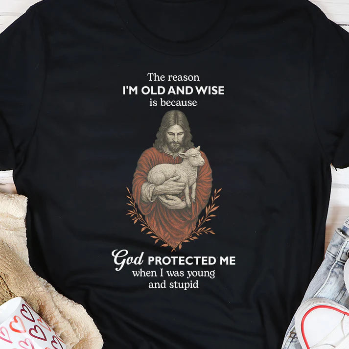 The Reason I'm Old And Wise | 2D Unisex T-shirt