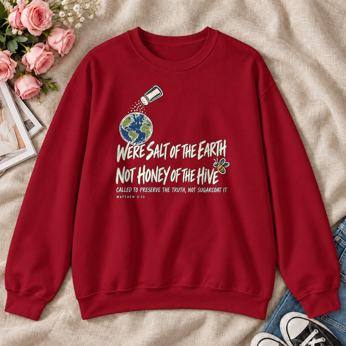 We're Salt Of The Earth Not Honey Of The Hive, Gift For Bold Christian Women - 2D Unisex Sweatshirt