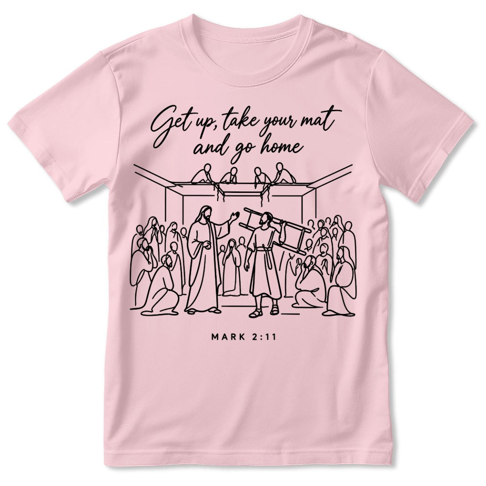 Get Up, Take Your Mat And Go Home, Gift For Christian | 2D Unisex T-shirt