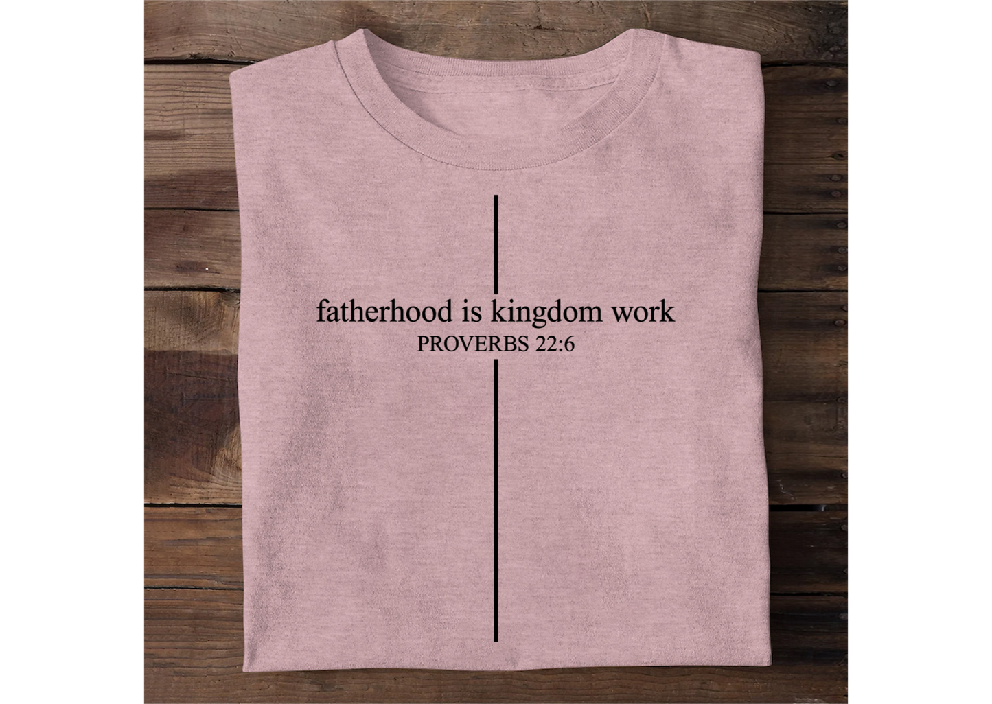 Fatherhood Is Kingdom Work | 2D Unisex T-shirt