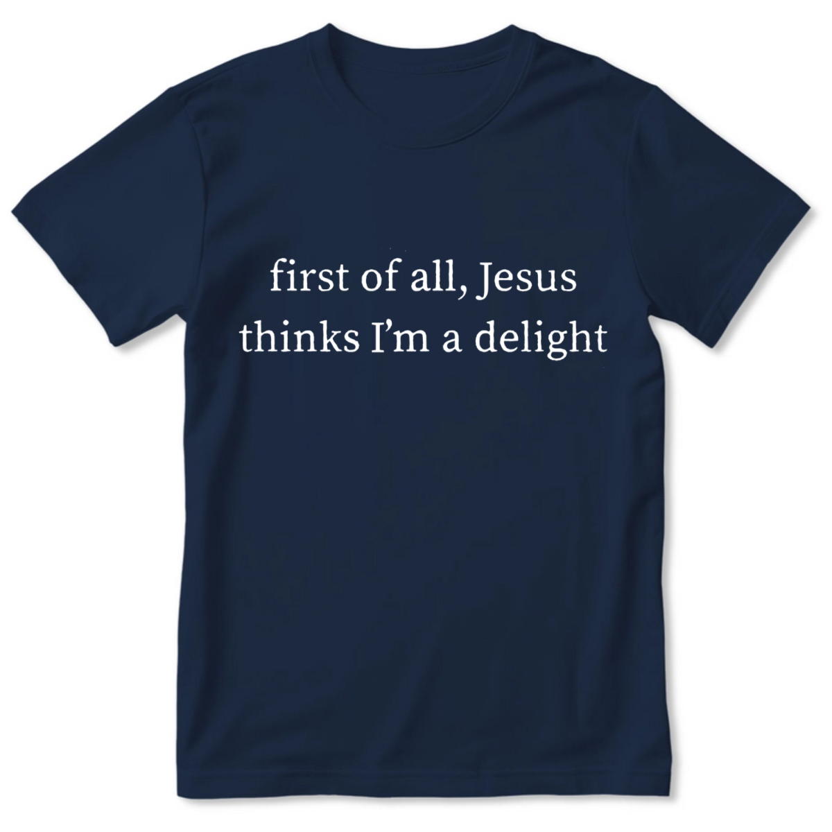 Jesus Thinks I'm A Delight | Personalized 2D Unisex T-shirt