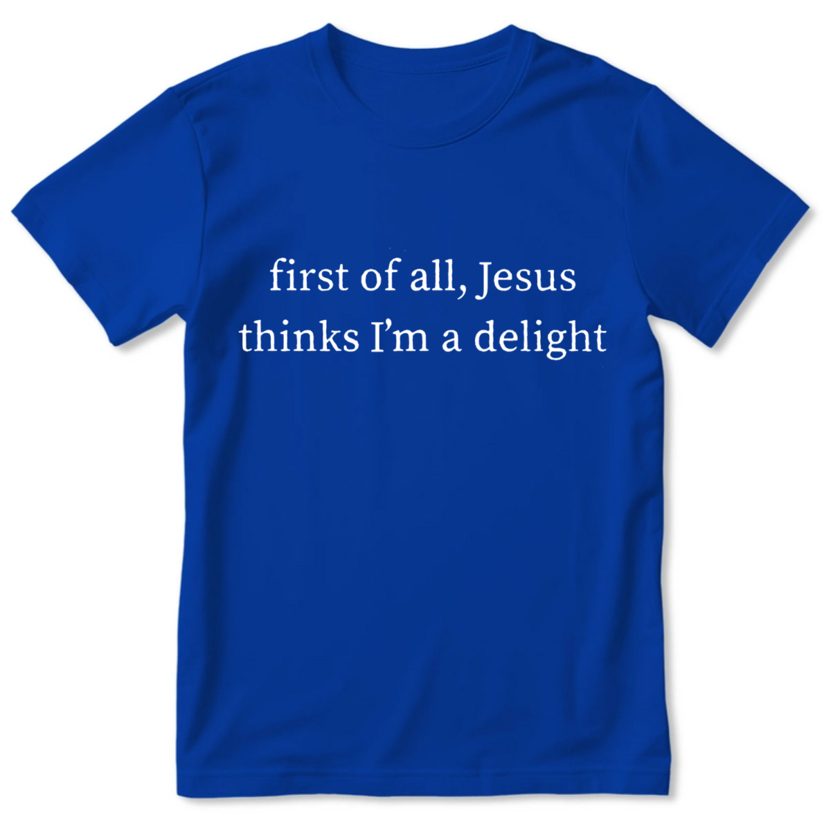 Jesus Thinks I'm A Delight | Personalized 2D Unisex T-shirt