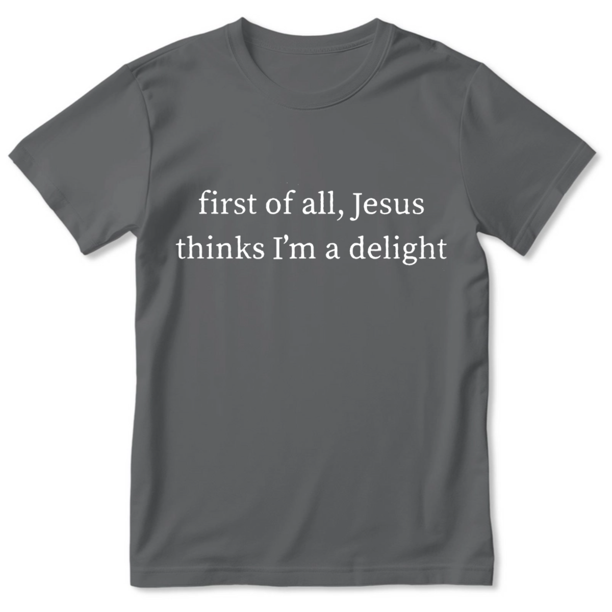 Jesus Thinks I'm A Delight | Personalized 2D Unisex T-shirt