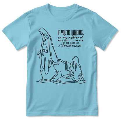 Make Sure It's The Hem Of His Garment, Gift For Christian | 2D Unisex T-shirt