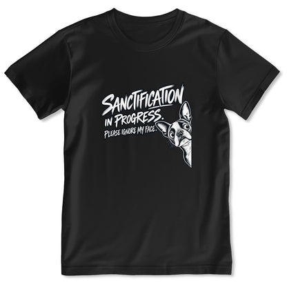 Sanctification In Progress Please Ignore My Face, Gift For Boston Terrier Mom | 2D Unisex T-shirt
