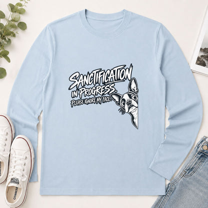 Sanctification In Progress Please Ignore My Face, Gift For Boston Terrier Mom | 2D Unisex Long Sleeve