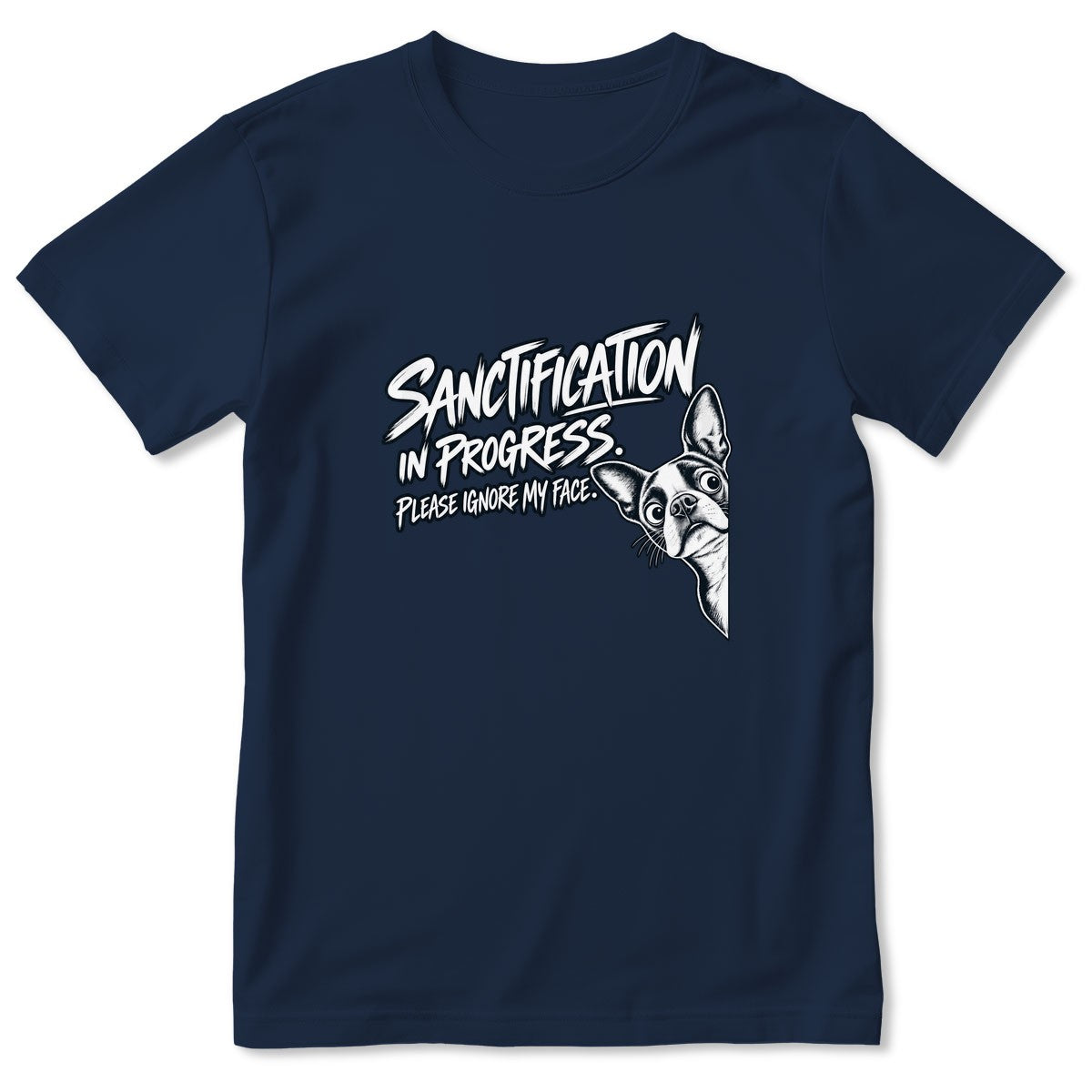 Sanctification In Progress Please Ignore My Face, Gift For Boston Terrier Mom | 2D Unisex T-shirt