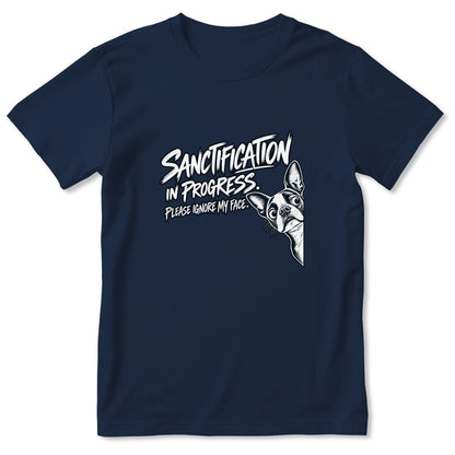 Sanctification In Progress Please Ignore My Face, Gift For Boston Terrier Mom | 2D Unisex T-shirt