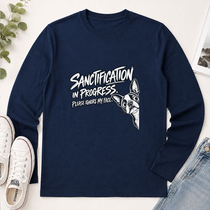 Sanctification In Progress Please Ignore My Face, Gift For Boston Terrier Mom | 2D Unisex Long Sleeve