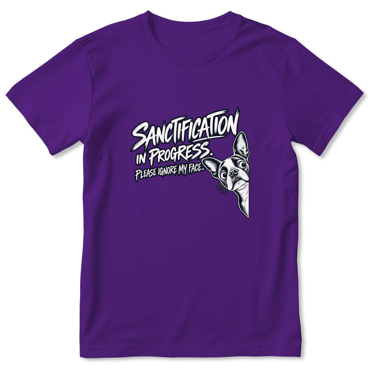 Sanctification In Progress Please Ignore My Face, Gift For Boston Terrier Mom | 2D Unisex T-shirt