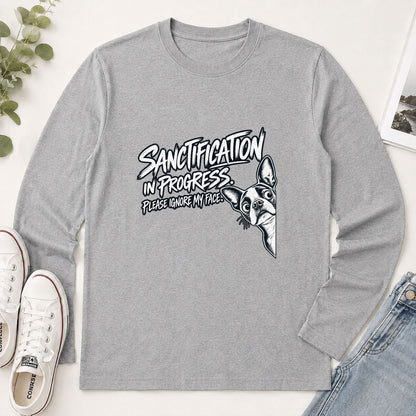 Sanctification In Progress Please Ignore My Face, Gift For Boston Terrier Mom | 2D Unisex Long Sleeve