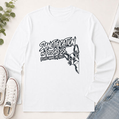 Sanctification In Progress Please Ignore My Face, Gift For Boston Terrier Mom | 2D Unisex Long Sleeve