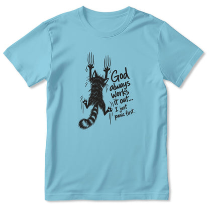 God Always Works It Out I Just Panic First, Gift For Cat Mom | 2D Unisex T-shirt