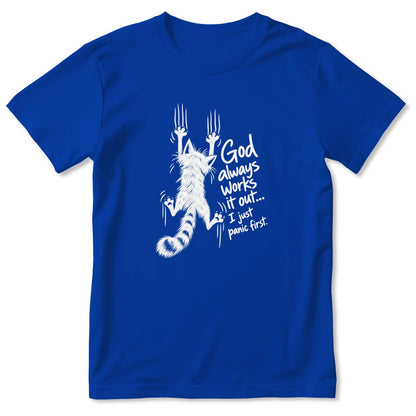 God Always Works It Out I Just Panic First, Gift For Cat Mom | 2D Unisex T-shirt