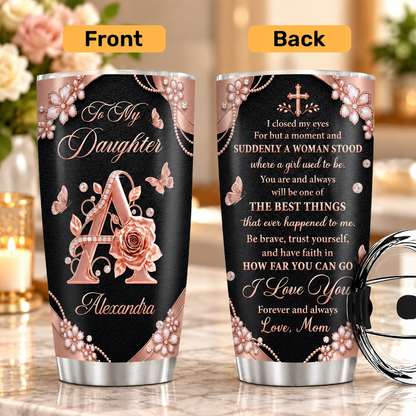 You’ll Always Be My Girl, Gift For Daughter | Personalized Stainless Steel Tumbler