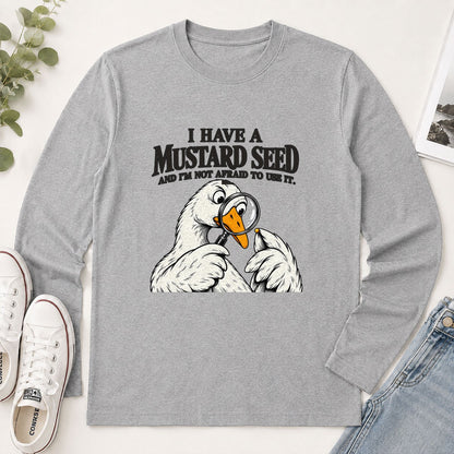 I Have A Mustard Seed And I'm Not Afraid To Use It, Gift For Christian Dad | 2D Unisex Long Sleeve