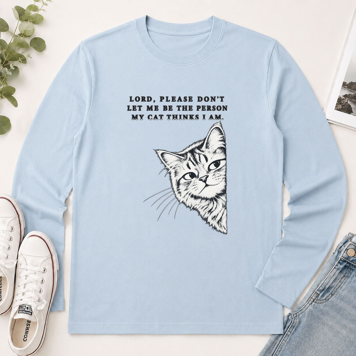 Lord Please Don't Let Me Be The Person My Cat Thinks I Am, Gift For Cat Dad | 2D Unisex Long Sleeve