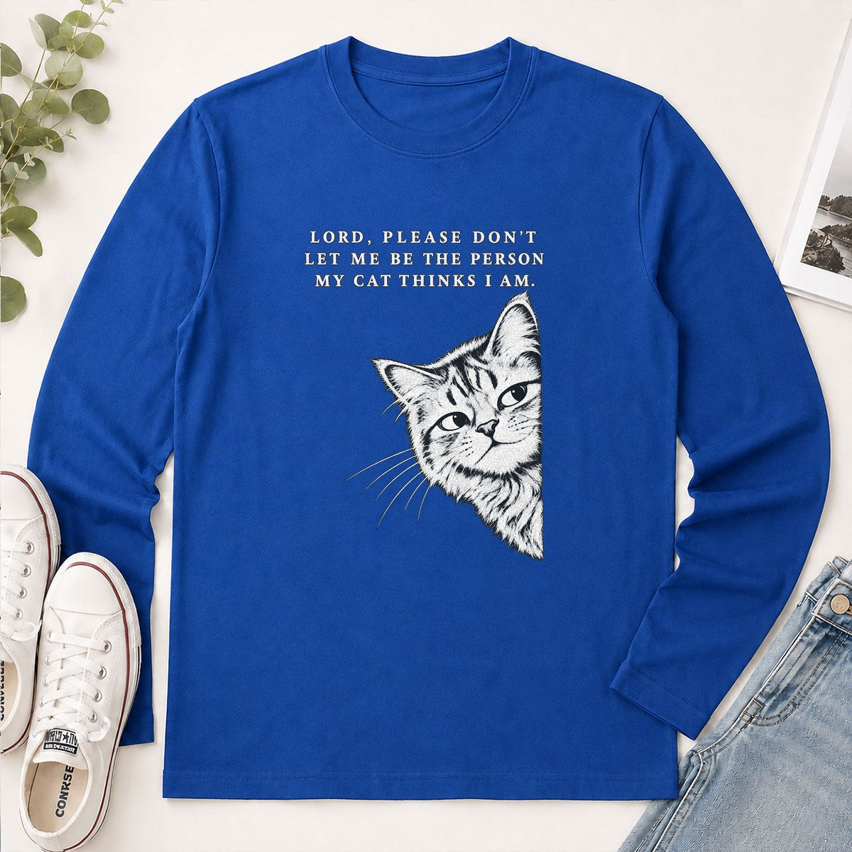 Lord Please Don't Let Me Be The Person My Cat Thinks I Am, Gift For Cat Dad | 2D Unisex Long Sleeve