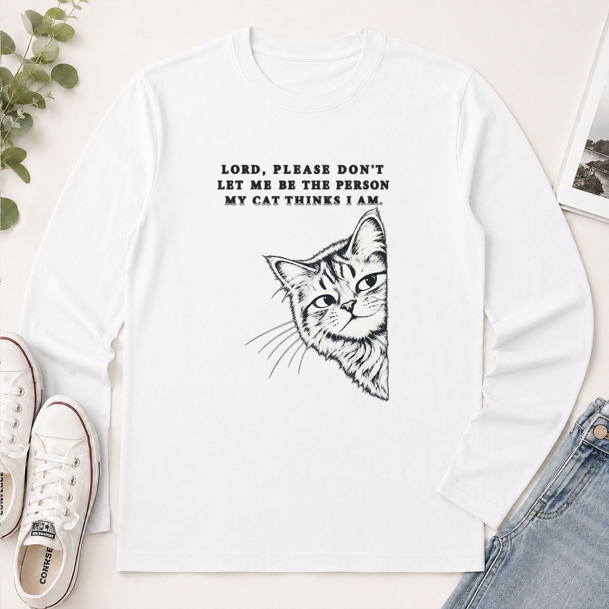 Lord Please Don't Let Me Be The Person My Cat Thinks I Am, Gift For Cat Dad | 2D Unisex Long Sleeve
