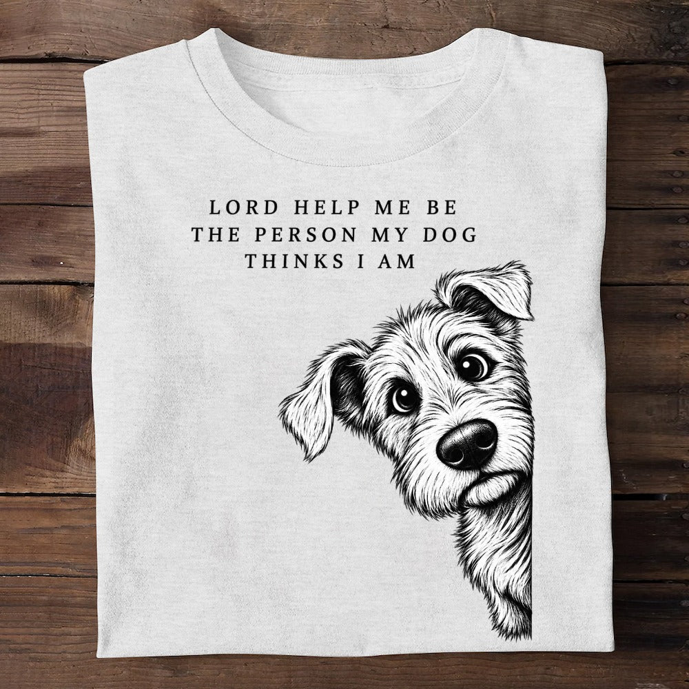 Lord Help Me Be The Person My Dog Thinks I Am, Gift For Dog Lovers | 2D Unisex T-shirt