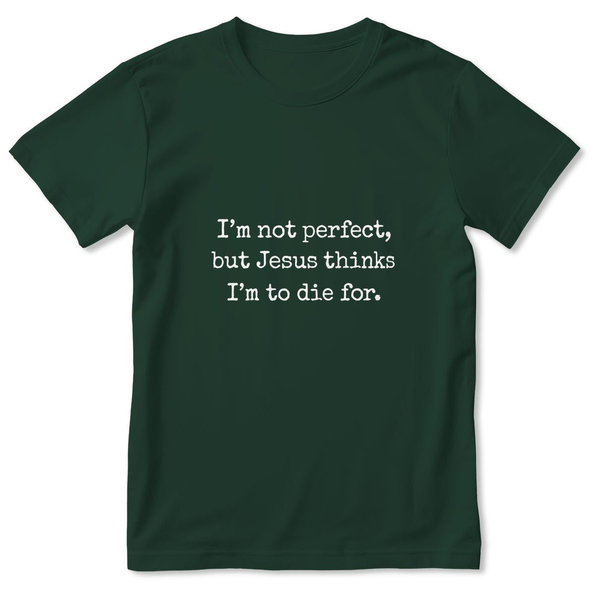 I'm Not Perfect But Jesus Thinks I'm To Die For, Gift For Christian Girlfriend | 2D Unisex T-shirt