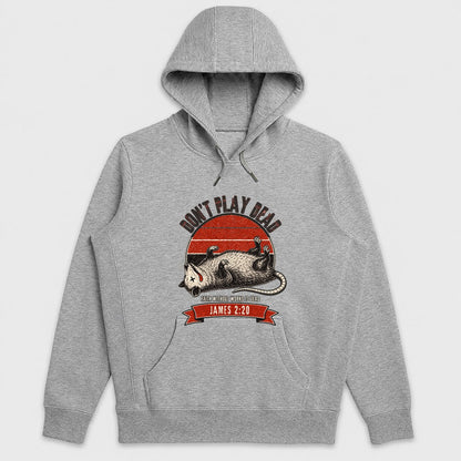 Don't Play Dead Faith Without Works Is Dead, Gift For Church Volunteer | 2D Unisex Hoodie