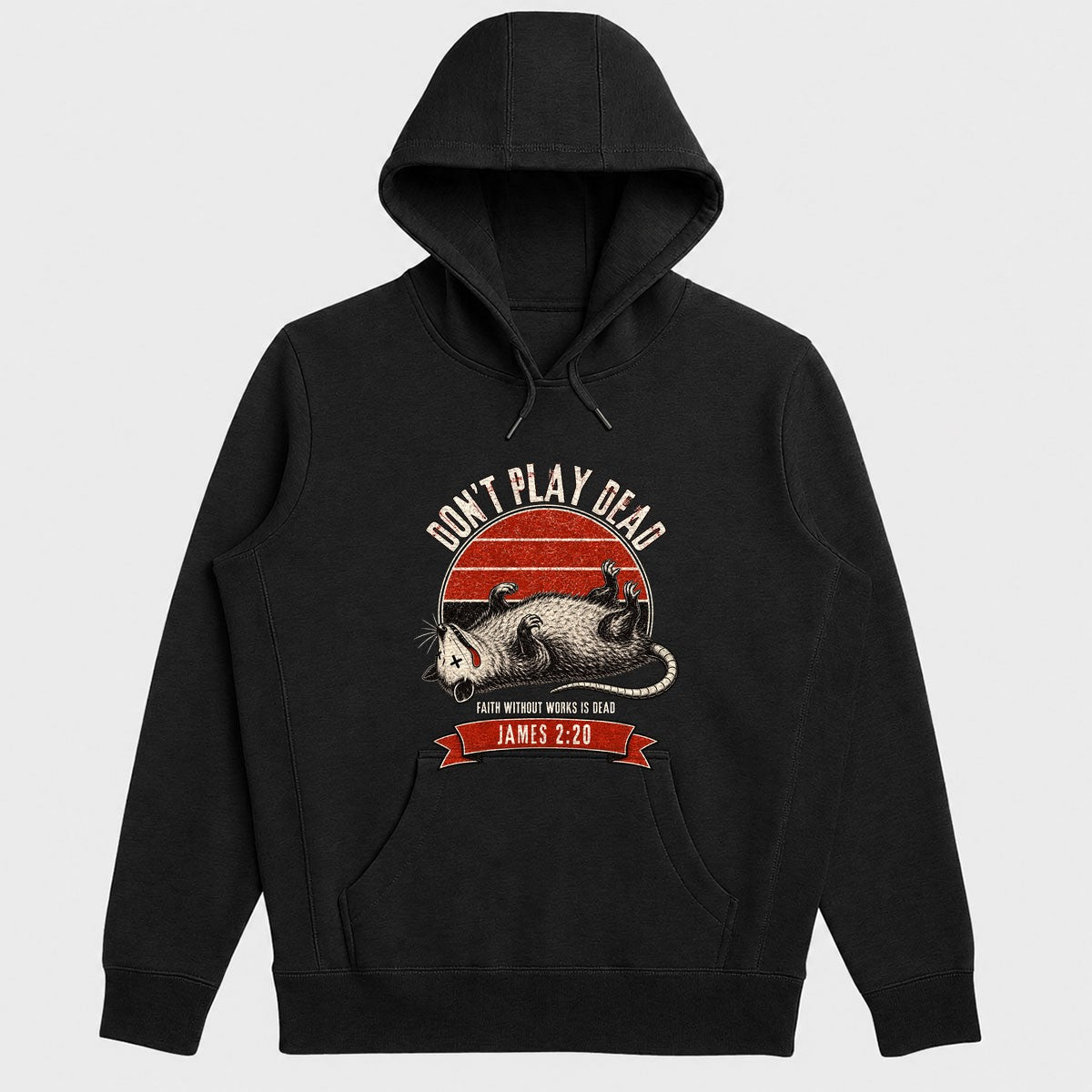 Don't Play Dead Faith Without Works Is Dead, Gift For Church Volunteer | 2D Unisex Hoodie