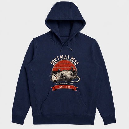Don't Play Dead Faith Without Works Is Dead, Gift For Church Volunteer | 2D Unisex Hoodie