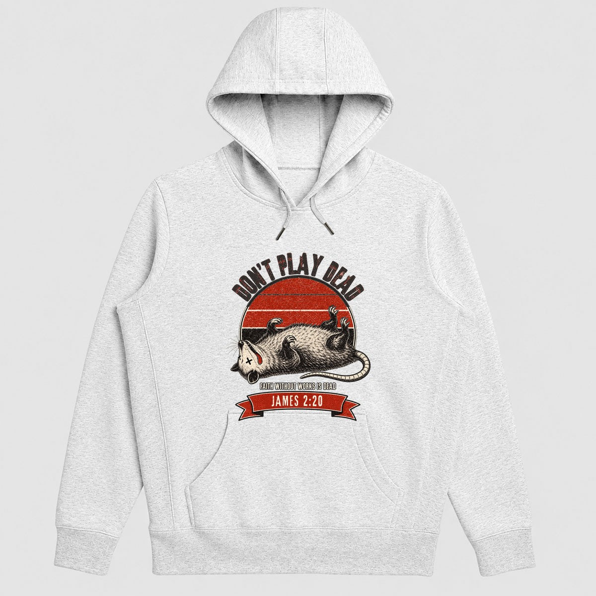 Don't Play Dead Faith Without Works Is Dead, Gift For Church Volunteer | 2D Unisex Hoodie