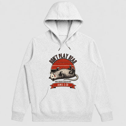 Don't Play Dead Faith Without Works Is Dead, Gift For Church Volunteer | 2D Unisex Hoodie